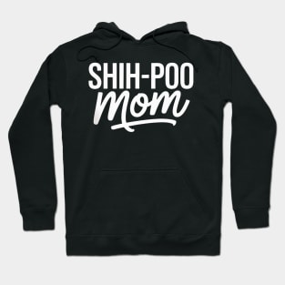 Shih-Poo Mom Cute Shih Tzu Poodle Mix Dog I Love My Shih-Poo Hoodie